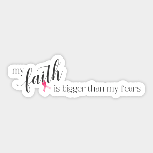 Faith is Bigger than Fears Breast Cancer Awareness Quote Sticker